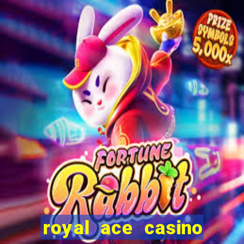 royal ace casino sign up bonus